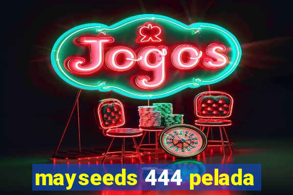 mayseeds 444 pelada